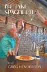Greg Henderson - I'll Take Spaghetti, But Hold the Mayo!