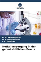 G M Akhmadjonova, G. M. Akhmadjonova, I A Kamilova, I. A. Kamilova, D K Najmutdinova, D. K. Najmutdinova - Notfallversorgung in der geburtshilflichen Praxis