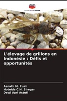 Dewi Apri Astuti, Hotnida C. H. Siregar, Hotnida C.H. Siregar, Asnath M. Fuah - L'élevage de grillons en Indonésie : Défis et opportunités