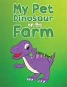 Claire Bond - My Pet Dinosaur on the Farm
