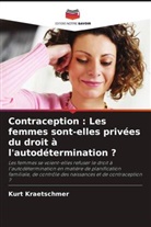 Kurt Kraetschmer - Contraception : Les femmes sont-elles privées du droit à l'autodétermination ?