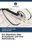 Santosh Kumar Jha, Sarita Karole - Ein Überblick über Arrhythmie und ihre Behandlung