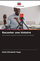 Kalia Elizabeth Vega - Raconter une histoire