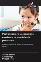 TEENA HANEEF, Deepak Jose, Anandaraj S. - Padroneggiare la sedazione cosciente in odontoiatria pediatrica