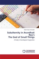 Golam Gaus Al-Quaderi - Subalternity in Arundhati Roy's The God of Small Things