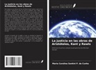 Maria Carolina Santini P. da Cunha - La justicia en las obras de Aristóteles, Kant y Rawls