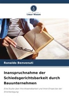 Ronaldo Benvenuti - Inanspruchnahme der Schiedsgerichtsbarkeit durch Bauunternehmen