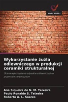 Roberto A. L. Soares, Paulo Ronaldo S. Teixeira, Ana Siqueira do N. M. Teixeira - Wykorzystanie zuzla odlewniczego w produkcji ceramiki strukturalnej