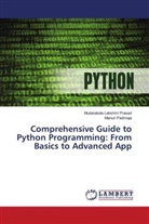 Mudarakola Lakshmi Prasad, Manuri Padmaja - Comprehensive Guide to Python Programming: From Basics to Advanced App