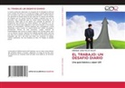 ENRIQUE JOSE FOLCO MALET - EL TRABAJO: UN DESAFIO DIARIO
