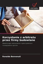 Ronaldo Benvenuti - Korzystanie z arbitrazu przez firmy budowlane