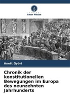 Anett Gy¿ri, Anett Gyori, Anett Györi - Chronik der konstitutionellen Bewegungen im Europa des neunzehnten Jahrhunderts