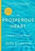 Julia Cameron - The Prosperous Heart Creating a Life of Enough