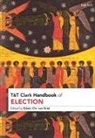 Edwin Chr van Driel, Edwin Chr van Driel, Edwin Chr.van Driel - T&T Clark Handbook of Election