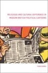 Tahnia Ahmed - Religious and Cultural Difference in Modern British Political Cartoons