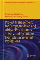 David Strang, Narasimha Rao Vajjhala, Kenneth David Strang, Narasimha Rao Vajjhala - Project Management for European, Asian and African Practitioners-Theory and Technique Examples in Selected Professions