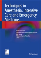 Anju Gupta, Nishkarsh Gupta, Gupta et al, Raveendra Shankaranarayana Ubaradka, Debendra Kumar Tripathy, Raveendra Shankaranarayana Ubaradka - Techniques in Anesthesia, Intensive Care and Emergency Medicine