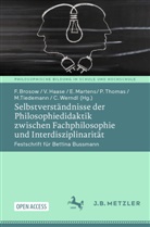 Frank Brosow, Volker Haase, Ekkehard Martens, Ekkehard Martens u a, Philipp Thomas, Markus Tiedemann... - Selbstverständnisse der Philosophiedidaktik zwischen Fachphilosophie und Interdisziplinarität