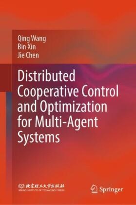Jie Chen, Qing Wang, Bin Xin - Distributed Cooperative Control and Optimization for Multi-Agent Systems