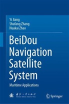 Yi Jiang, Shufang Zhang, Huakai Zhao - BeiDou Navigation Satellite System