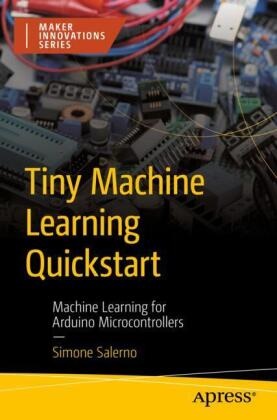 Simone Salerno - Tiny Machine Learning Quickstart Machine Learning for Arduino Microcontrollers