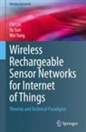 Chi Lin, Yu Sun, Wei Yang - Wireless Rechargeable Sensor Networks for Internet of Things