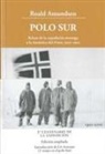 Roald Amundsen - Polo Sur, 1910-1912 : Relato de la expedición noruega a la Antártica del Fram