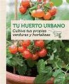 Agnes Guillaumin - Tu huerto urbano : cultiva tus propias verduras y hortalizas