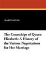 Martin Andrew Sharp Hume - The Courtships of Queen Elizabeth