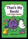 Salina Yoon, Yoon Salina - That's My Book! And Other Stories