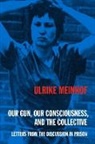 Ulrike Meinhof - Our Gun, Our Consciousness, and the Collective