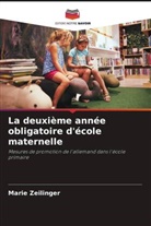 Marie Zeilinger - La deuxième année obligatoire d'école maternelle