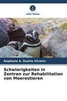 Raphaela A Duarte Silveira, Raphaela A. Duarte Silveira - Schwierigkeiten in Zentren zur Rehabilitation von Meerestieren