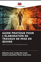 Alberto José Cadevilla Soto, Amaire Josefina Mora Guerrero - GUIDE PRATIQUE POUR L'ÉLABORATION DE TRAVAUX DE MISE EN  UVRE