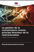 Ricardo Nascimento Ferreira - La gestion de la connaissance comme principe directeur de la restructuration