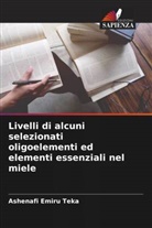 Ashenafi Emiru Teka - Livelli di alcuni selezionati oligoelementi ed elementi essenziali nel miele