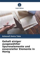 Ashenafi Emiru Teka - Gehalt einiger ausgewählter Spurenelemente und essenzieller Elemente in Honig