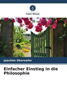 Joachim Okoroafor - Einfacher Einstieg in die Philosophie
