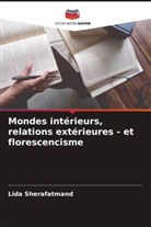 Lida Sherafatmand - Mondes intérieurs, relations extérieures - et florescencisme