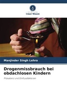 Manjinder Singh Lehra - Drogenmissbrauch bei obdachlosen Kindern