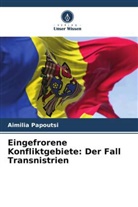 Aimilia Papoutsi - Eingefrorene Konfliktgebiete: Der Fall Transnistrien