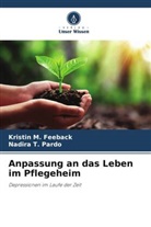 Kristin M Feeback, Kristin M. Feeback, Nadira T Pardo, Nadira T. Pardo - Anpassung an das Leben im Pflegeheim