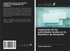 Saule Seytenova - Legislación de las autoridades locales en la República de Kazajstán
