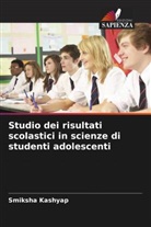Smiksha Kashyap - Studio dei risultati scolastici in scienze di studenti adolescenti