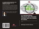 Wellington Anselmo Martins - La représentation discursive des minorités sociales dans les médias de masse
