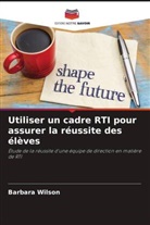 Barbara Wilson - Utiliser un cadre RTI pour assurer la réussite des élèves