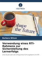 Barbara Wilson - Verwendung eines RTI-Rahmens zur Sicherstellung des Lernerfolgs
