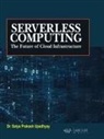 Satya Prakash Upadhyay - Serverless Computing: The Future of Cloud Infrastructure