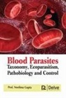 Neelima Gupta - Blood Parasites: Taxonomy, Ecoparasitism, Pathobiology and Control