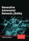 Adele Kuzmiakova - Generative Adversarial Networks (Gans)